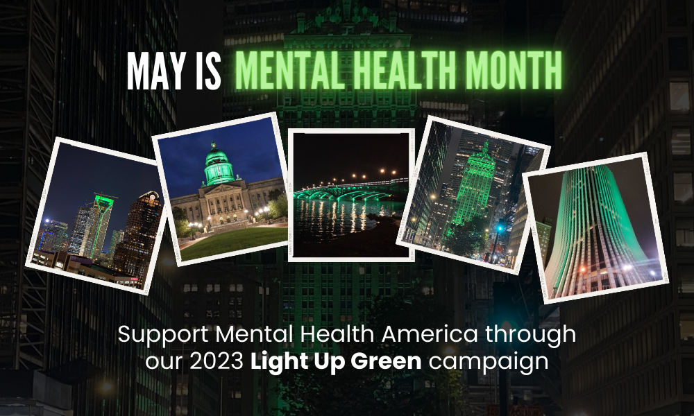 May is Mental Health Month | Support Mental Health America through our 2023 Light Up Green campaign