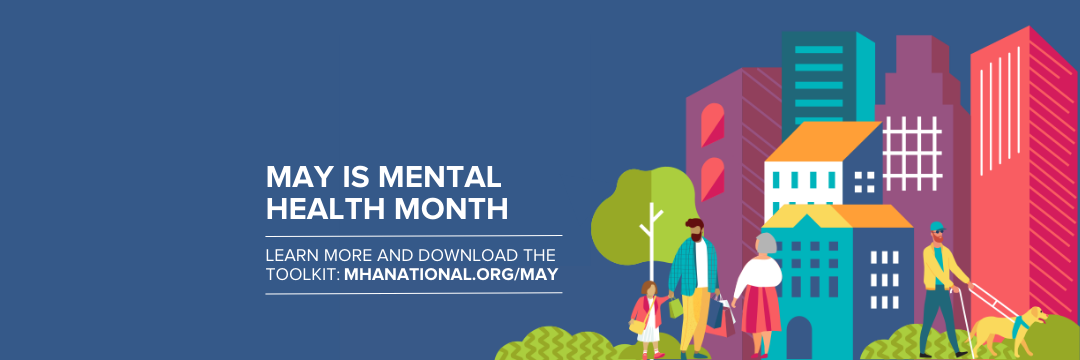May is Mental Health Month | Learn more and download the toolkit: mhanational.org/may