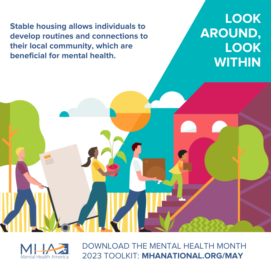 Stable housing allows individuals to develop routines and connections to their local community, which are beneficial for mental health.